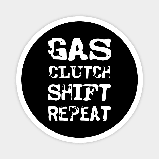 Gas, clutch, shift, repeat Magnet by colorsplash